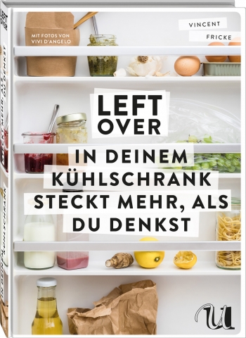 Leftover - in deinem Kühlschrank steckt mehr als du denkst